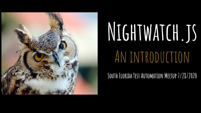 South Florida Test Automation Meetup presentation for Getting started with NightwatchJS